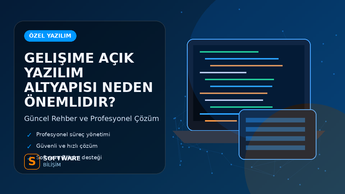 Gelişime Açık Yazılım Altyapısı Neden Önemlidir?