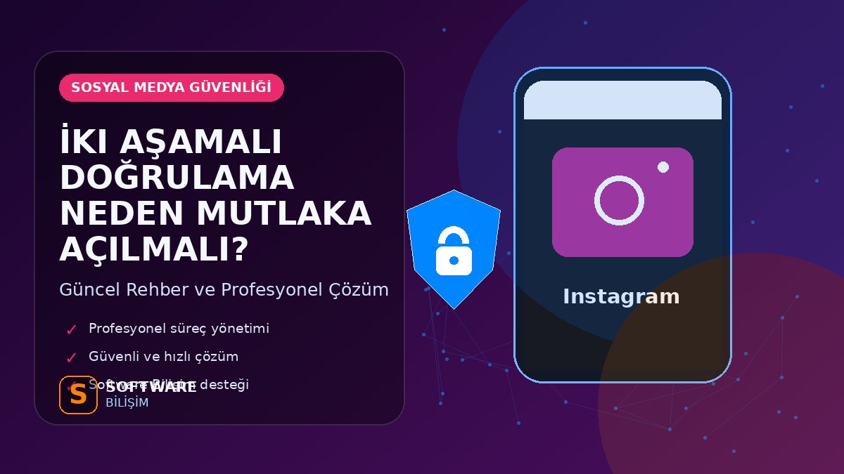 İki Aşamalı Doğrulama Neden Mutlaka Açılmalı?
