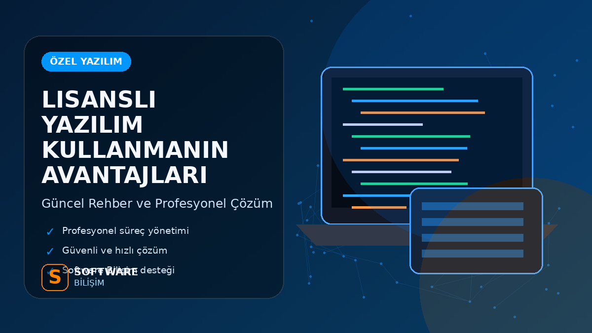 Lisanslı Yazılım Kullanmanın Avantajları