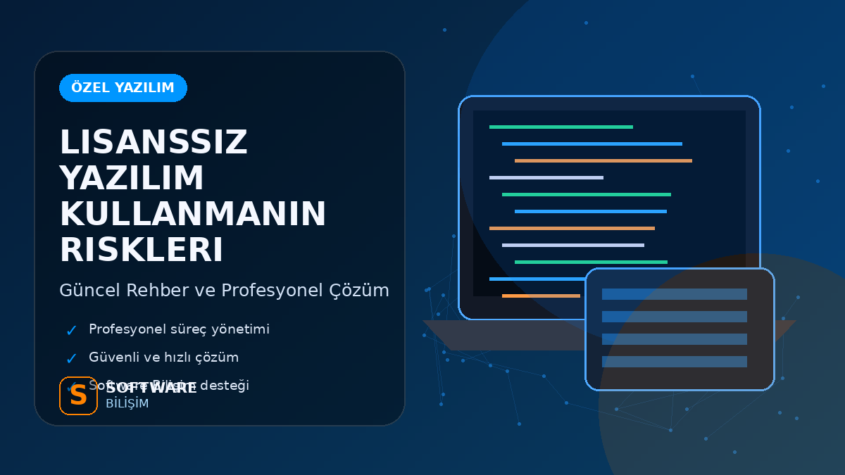 Lisanssız Yazılım Kullanmanın Riskleri