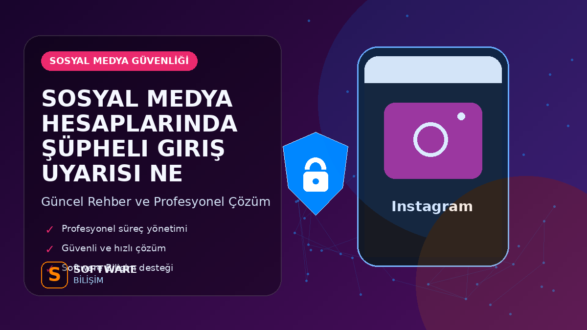 Sosyal Medya Hesaplarında Şüpheli Giriş Uyarısı Ne Anlama Gelir?